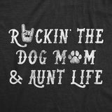 Womens Rockin The Dog Mom And Aunt Life Tshirt Funny Pet Puppy Lover Graphic Novelty Tee