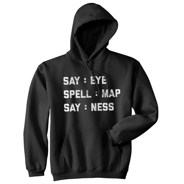 Intelligence Test Say Eye Spell Map Say Ness Unisex Hoodie Hilarious Top For Men