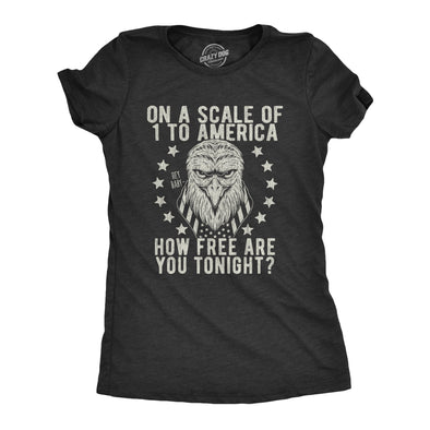 Womens On A Scale Of 1 To America How Free Are You Tonight Tshirt Funny Pick Up Line Tee
