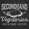 Mens Secondhand Vegetarian Cows Eat Grass I Eat Cows Tshirt Funny Plant-Based Tee