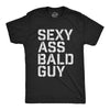 Mens Sexy Ass Bald Guy Tshirt Funny Father's Day Dad Husband Grandpa Gift Novelty Tee