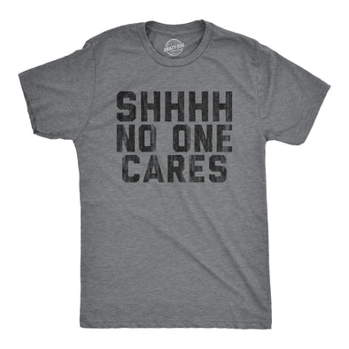 Mens Shhhh No One Cares Tshirt Rude Sarcastic Insult Quote Funny Saying Graphic Tee