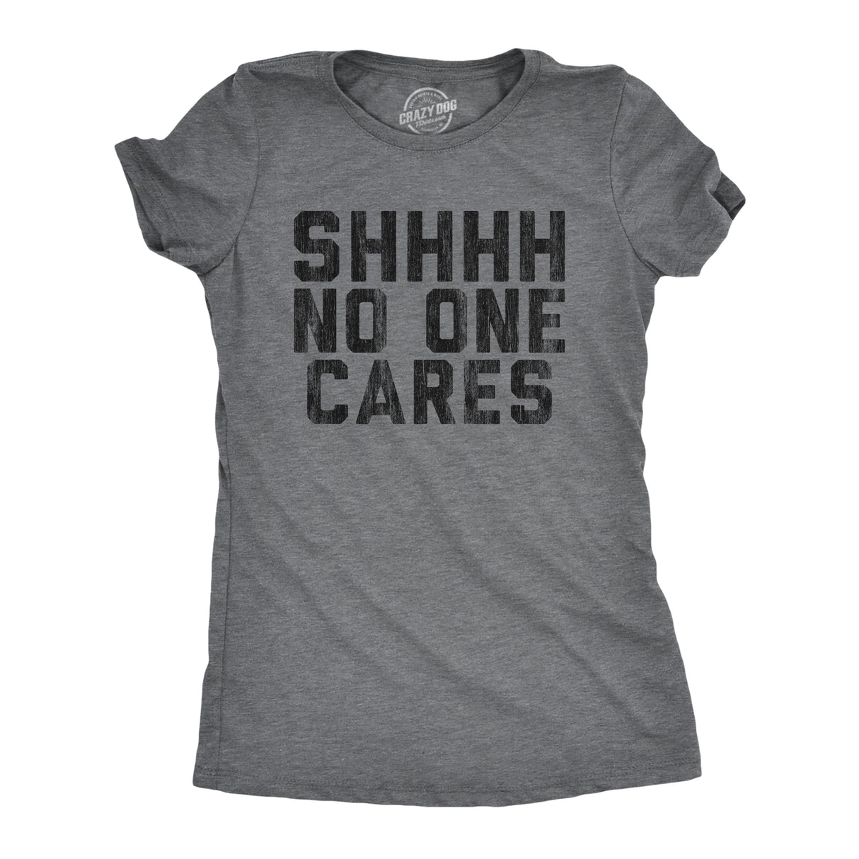 Womens Shhhh No One Cares T Shirt Rude Sarcastic Insult Quote Funny Saying Graphic Tee