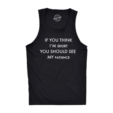 Mens Fitness Tank If You Think I'm Short You Should See My Patience Tanktop Funny Temper Sarcastic Shirt