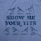 Mens Show Me Your Tits T shirt Funny Bird Watching Sarcastic Hilarious Tee