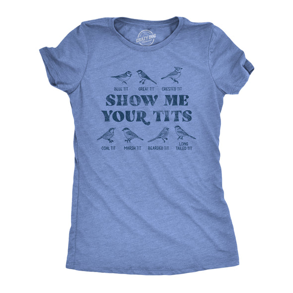 Womens Show Me Your Tits T shirt Funny Bird Watching Sarcastic Hilarious Tee