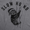 Mens Slow Ho Ho Tshirt Funny Christmas Santa Sloth Graphic Novelty Holiday Tee