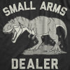 Womens Small Arms Dealer Tshirt Funny T-Rex Dinosaur Sarcastic Graphic Novelty Tee
