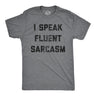 Mens I Speak Fluent Sarcasm T shirt Funny Sarcastic Saying Novelty Text Tee