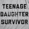 Mens Teenage Daughter Survivor T shirt Funny Fathers Day Tee for Dad