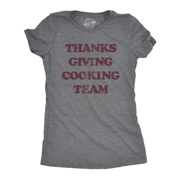 Womens Thanksgiving Cooking Team Tshirt Funny Turkey Day Dinner Chef Graphic Tee