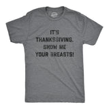 Mens It's Thanksgiving Show Me Your Breasts Tshirt Funny Turkey Day Graphic Tee