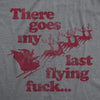 Mens There Goes My Last Flying Fuck Tshirt Funny Christmas Santa Graphic Tee