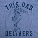 Mens This Dad Delivers Tshirt Funny Seahorse Humor Father's Day Birth Novelty Tee