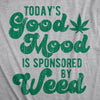 Mens Today's Good Mood Is Sponsored By Weed Tshirt Funny 420 Marijuana Lover Graphic Tee