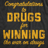 Mens Congratulations To The Drugs For Winning The War On Drugs Tshirt Funny 420 Graphic Tee