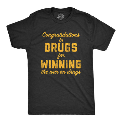 Mens Congratulations To The Drugs For Winning The War On Drugs Tshirt Funny 420 Graphic Tee
