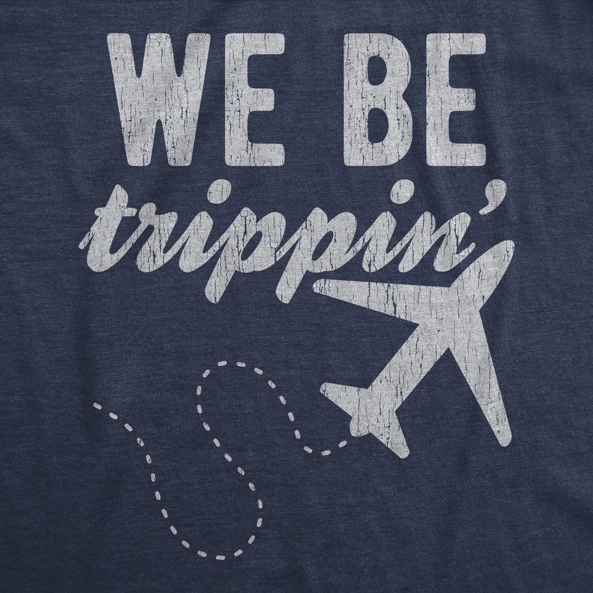 Mens We Be Trippin Tshirt Cool Travel Vacation Adventure Airplane Graphic Novelty Tee
