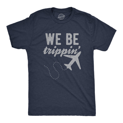 Mens We Be Trippin Tshirt Cool Travel Vacation Adventure Airplane Graphic Novelty Tee