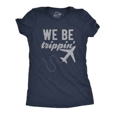 Womens We Be Trippin Tshirt Cool Travel Vacation Adventure Airplane Graphic Novelty Tee
