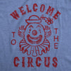 Mens Welcome To The Circus Tshirt Funny Crazy Wacky Insane Graphic Novelty Clown Tee