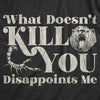 Womens What Doesnt Kill You Disappoints Me Sarcasm T-Shirt Hilarious Saying Joke