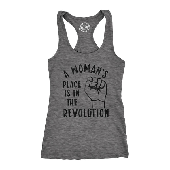 Womens Fitness Tank A Woman's Place Is In The Revolution Tanktop Funny Empowerment Graphic Novelty Shirt