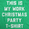 Mens This Is My Work Christmas Party T-Shirt Tshirt Funny Office Holiday Party Tee