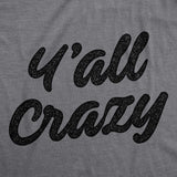 Womens Y'All Crazy Tshirt Funny Nuts Sarcastic Insane Graphic Novelty Tee