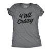Womens Y'All Crazy Tshirt Funny Nuts Sarcastic Insane Graphic Novelty Tee