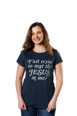 Womens Yall Tryin To Test The Jesus In Me T shirt Funny Religion Christian Tee