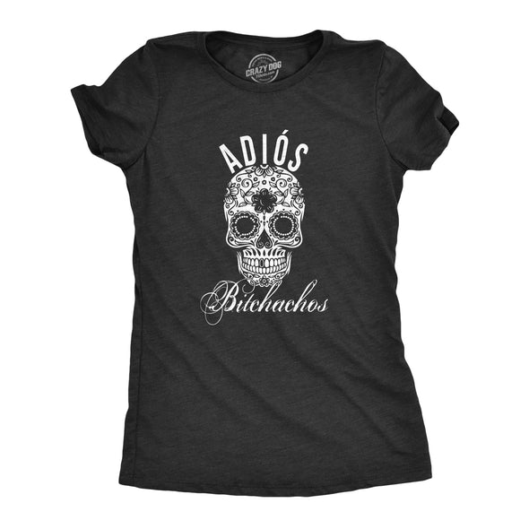 Womens Adios Bitchachos Sugar Skill Funny Shirts Cool Novelty T shirt