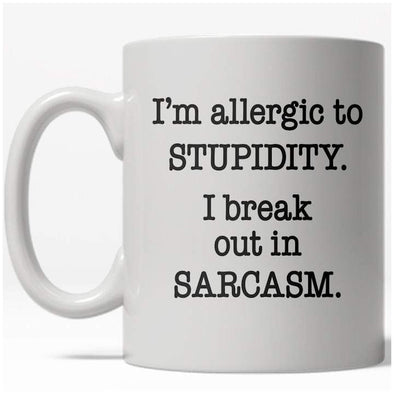 Allergic To Stupidity Mug Funny Sarcastic Teasing Coffee Cup - 11oz