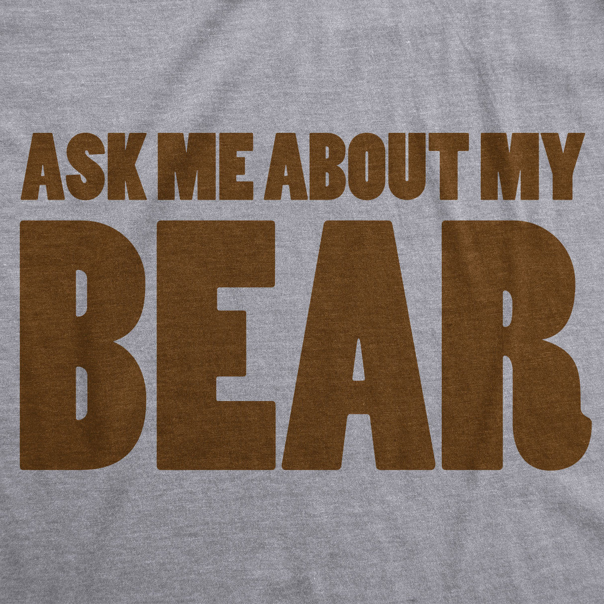 Ask Me About My Bear Men's Tshirt