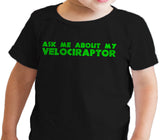 Toddler Ask Me About My Raptor Cool Dinosaur Flip T shirt for Kids