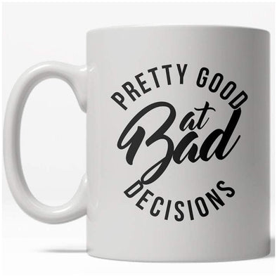 Bad Decisions Mug Funny Trouble Maker Coffee Cup - 11oz