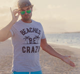 Beaches Be Crazy Men's Tshirt