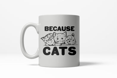 Because Cats Funny Coffee Crazy Cat Person Ceramic Drinking Mug 11oz Cup