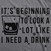 It's Beginning To Look A Lot Like I Need A Drink Men's Tshirt