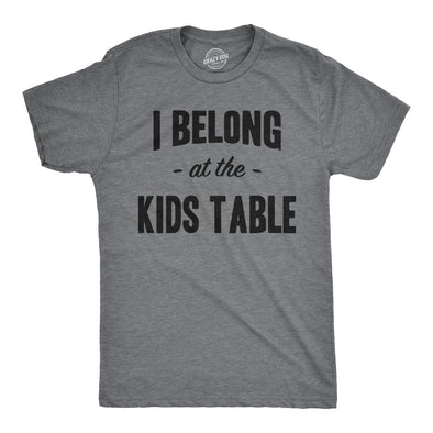 I Belong at the Kids Table Men's Tshirt