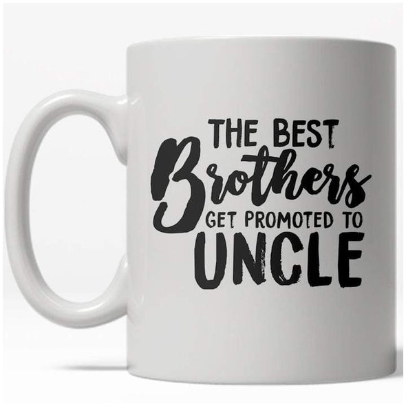 The Best Brothers Get Promoted To Uncle Mug Cute Family Coffee Cup - 11oz