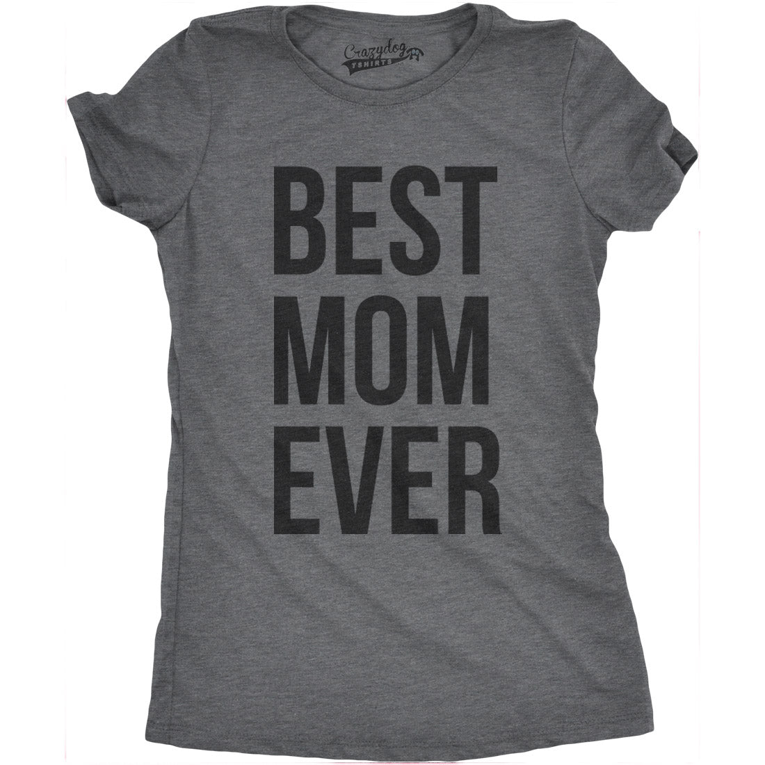 Womens Best Mom Ever T shirt Funny Mama Gift Mothers Day Cute Life Saying Tees