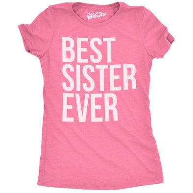 Women's Best Sister Ever T Shirt Funny Siblings Tee Sisters Shirt