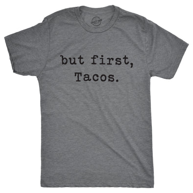 But First Tacos Men's Tshirt