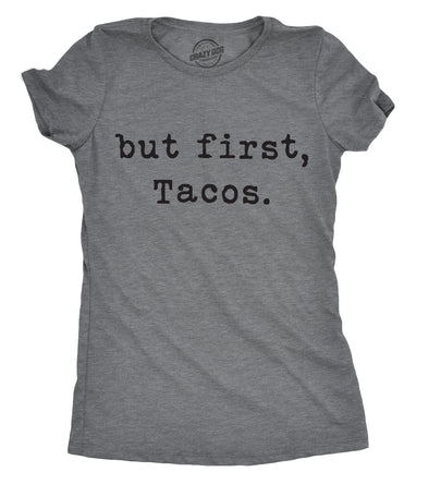 Womens But First Tacos Tshirt Funny Burrito Tee For Ladies