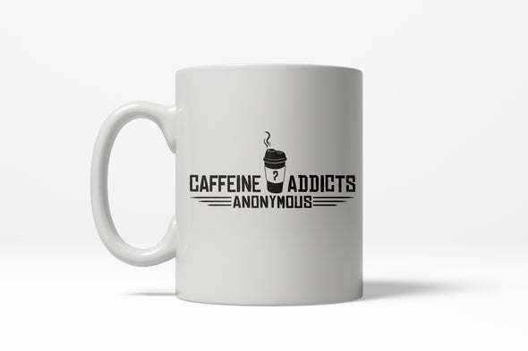 Caffeine Addicts Anonymous Funny Ceramic Coffee Drinking Mug  - 11oz