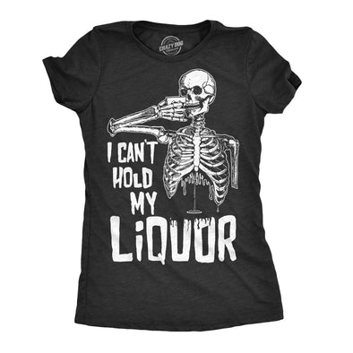Womens I Cant Hold My Liquor Tshirt Funny Halloween Skeleton Drinking Tee For Ladies