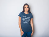 Womens Yall Tryin To Test The Jesus In Me T shirt Funny Religion Christian Tee