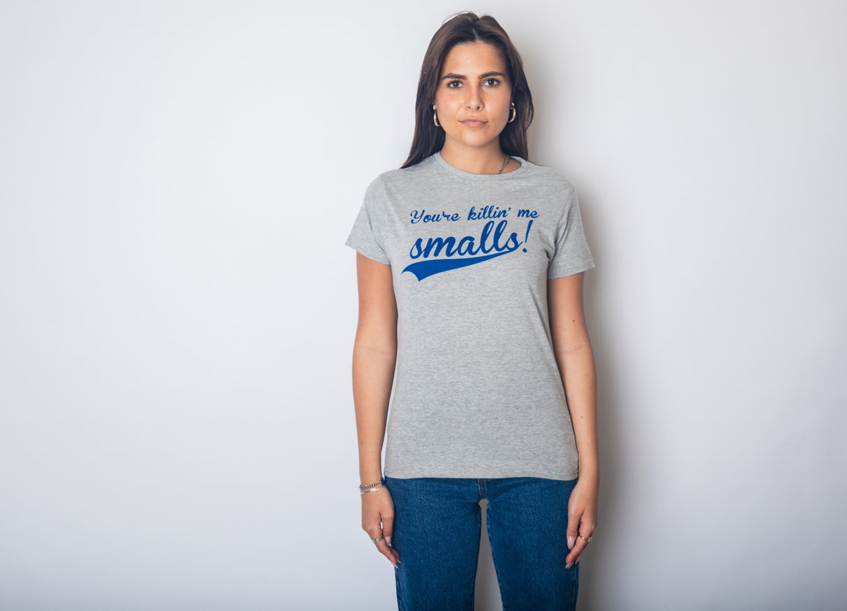 Womens Youre Killing Me Smalls T shirt Funny Baseball Shirt Cool Novelty Tees