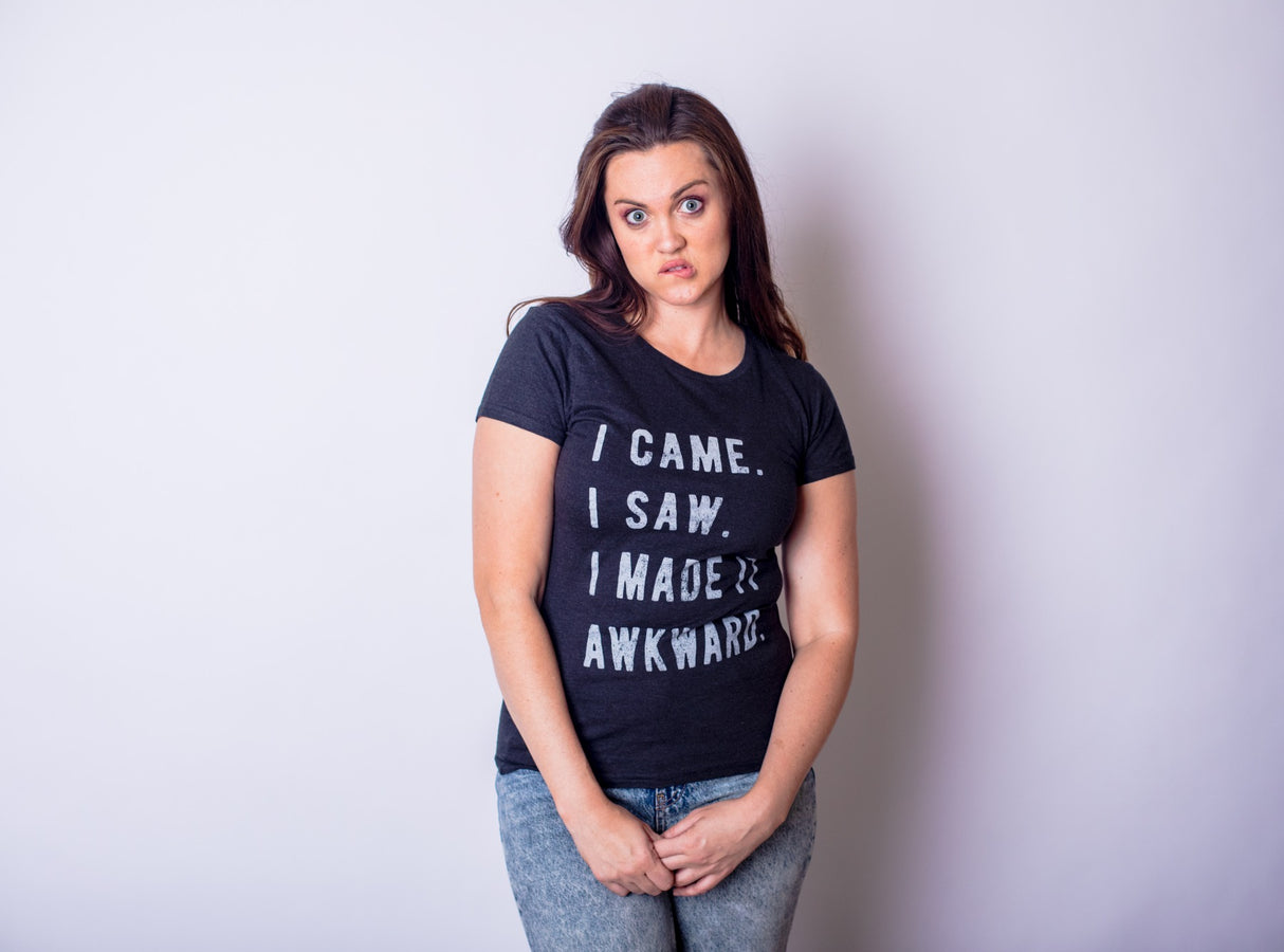 Womens I Came I Saw I Made It Awkward T shirt Funny Saying Sarcasm Gift for Her